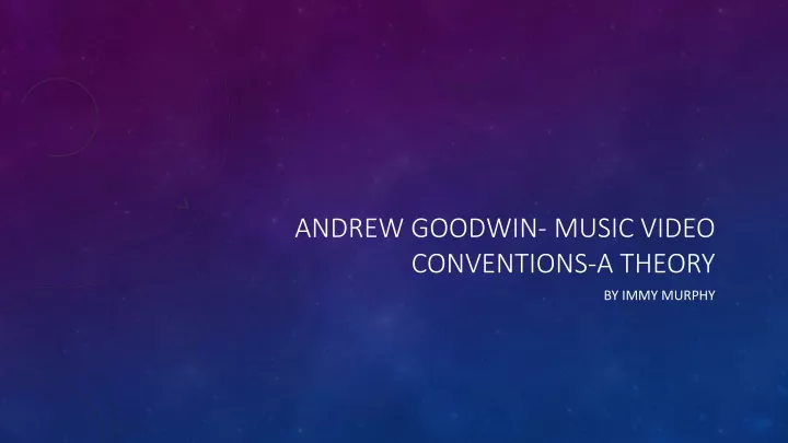 andrew goodwin music video conventions a theory