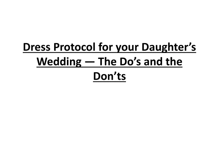 dress protocol for your daughter s wedding the do s and the don ts