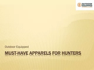 Must-Have Apparels for Hunters