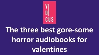 The three best gore-some horror audiobooks for valentines