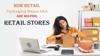 How Retail Packaging Boxes USA are Helping Retail Stores