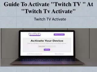 Guide to activate "Twitch TV " at "twitch tv activate"