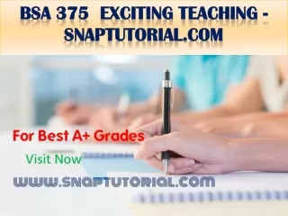 BSA 375  Exciting Teaching - snaptutorial.com