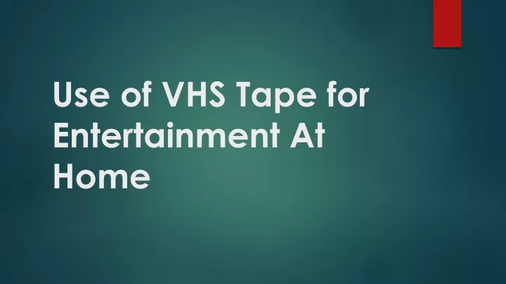 use of vhs tape for entertainment at home