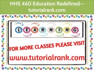 HHS 460 Education Redefined--tutorialrank.com