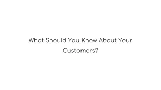 what should you know about your customers
