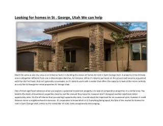 Looking for homes in St . George, Utah We can help