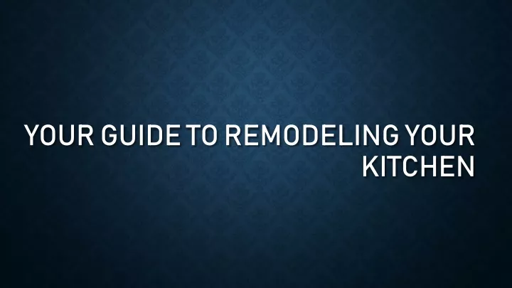 your guide to remodeling your kitchen