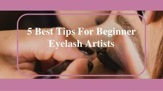 5 Best Tips For Beginner Eyelash Artists