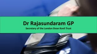 Dr Rajasundaram GP - Secretary of the London Sivan Kovil Trust