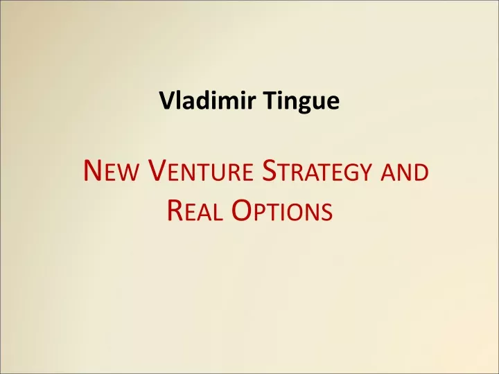 vladimir tingue new venture strategy and real options