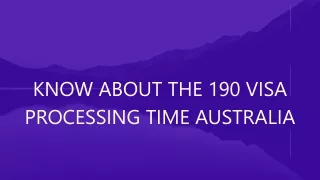 KNOW ABOUT THE 190 VISA PROCESSING TIME AUSTRALIA
