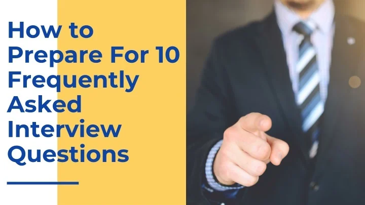PPT - How to Prepare For 10 Frequently Asked Interview Questions ...