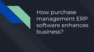 how purchase management erp software enhances