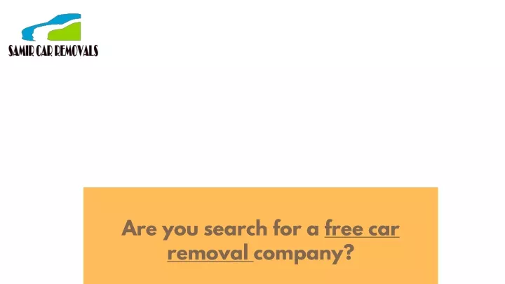 are you search for a free car removal company