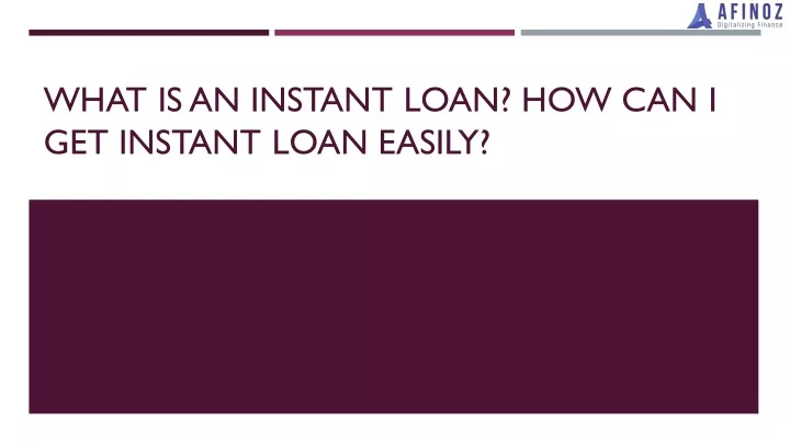 what is an instant loan how can i get instant