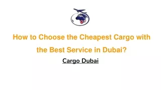 How to Choose the Cheapest Cargo with the Best Service in Dubai?