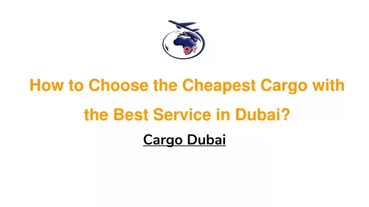 how to choose the cheapest cargo with the best service in dubai