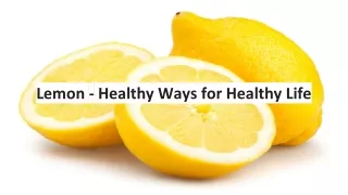Lemon - Healthy Ways for Healthy Life