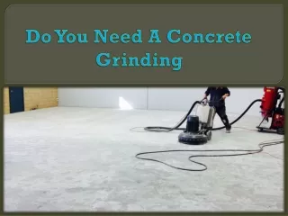 do you need a concrete grinding