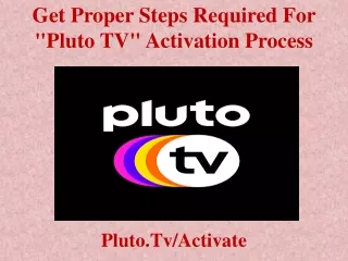 Get Proper Steps Required For "Pluto TV" Activation Process