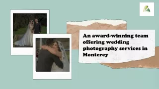 An award-winning team offering wedding photography services in Monterey