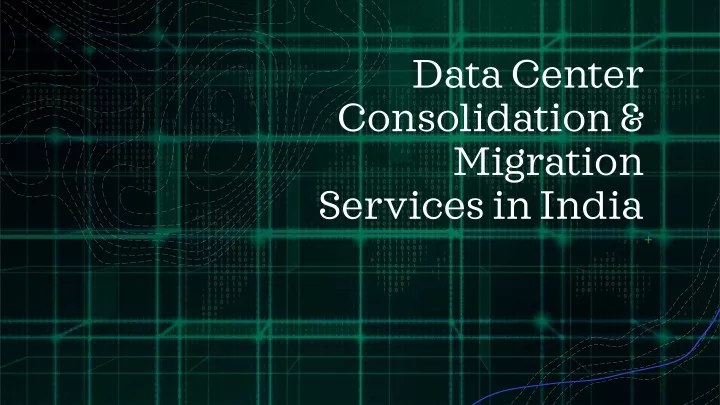data center consolidation migration services in india