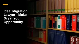 Ideal Migration Lawyer - Make Great Your Opportunity