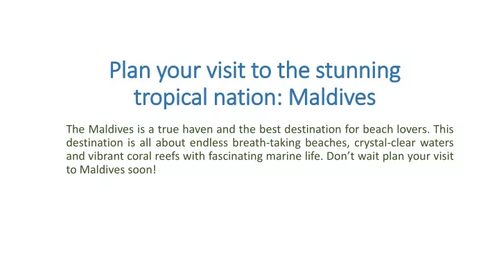 plan your visit to the stunning tropical nation maldives