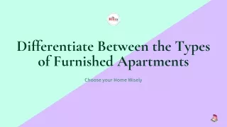 Differentiate Between the Types of Furnished Apartments: Choose your Home Wisely