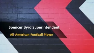 Spencer Byrd Superintendent - All-American Football Player