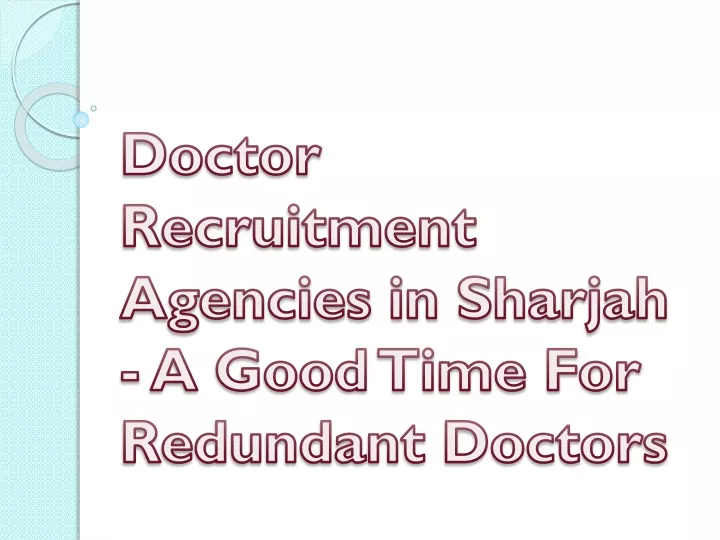doctor recruitment agencies in sharjah a good time for redundant doctors