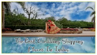 10 The Best Wedding Shopping Places In India  _ PPT _ PDF