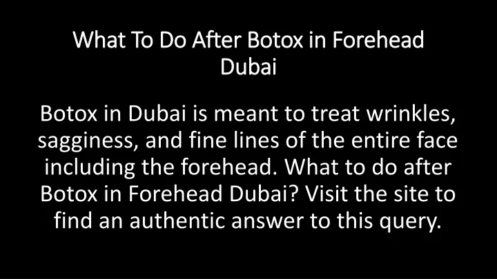 what to do after botox in forehead dubai