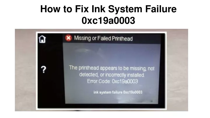 how to fix ink system failure 0xc19a0003