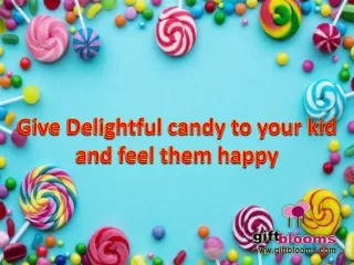 Give Delightful candy to your kid and feel them happy