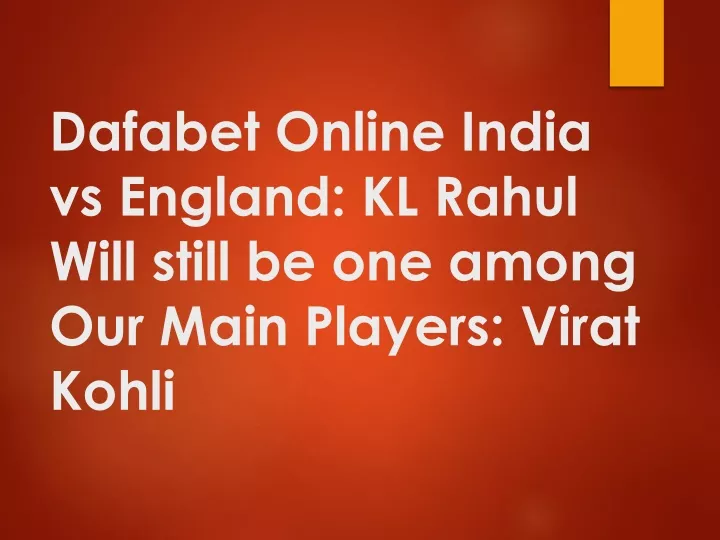 dafabet online india vs england kl rahul will still be one among our main players virat kohli