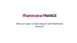 who can open a fixed deposit with mahindra finance