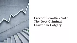 prevent penalties with the best criminal lawyer in calgary