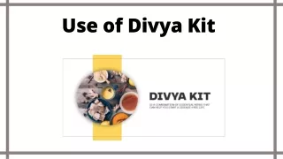 Use of Divya Kit