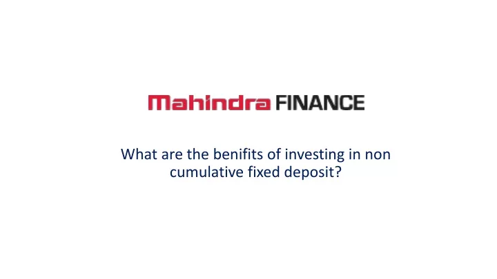 what are the benifits of investing in non cumulative fixed deposit