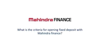 What is the criteria for opening fixed deposit with Mahindra finance?