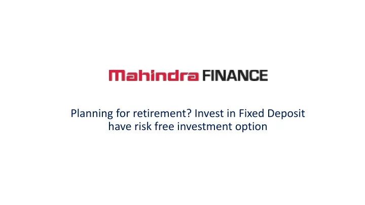 planning for retirement invest in fixed deposit have risk free investment option