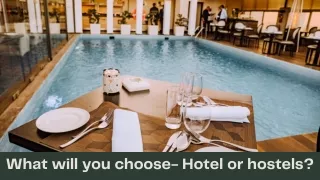 What will you choose- Hotels or Hostels?