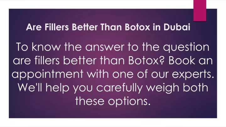 are fillers better than botox in dubai