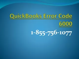 Attain the most feasible solutions for QuickBooks Error Code 6000 at 1-855-756-1077