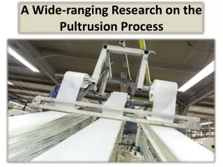 a wide ranging research on the pultrusion process
