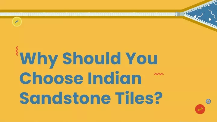 why should you choose indian sandstone tiles