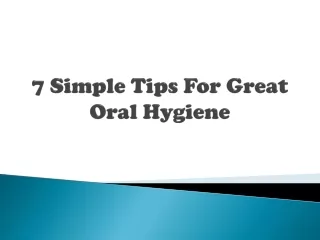 7 Simple Tips For Great Oral Hygiene