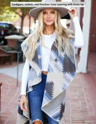 Cardigans, Jackets, and Ponchos: Cozy Layering with Dress Up